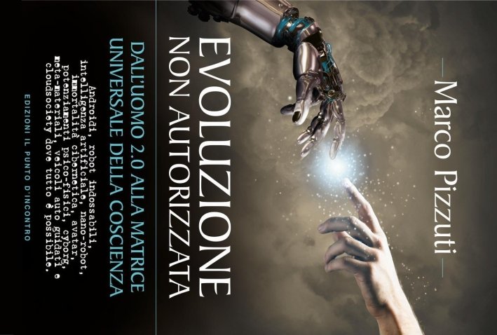 Evoluzione non autorizzata. Dall'uomo 2.0 alla matrice universale della coscienza. …