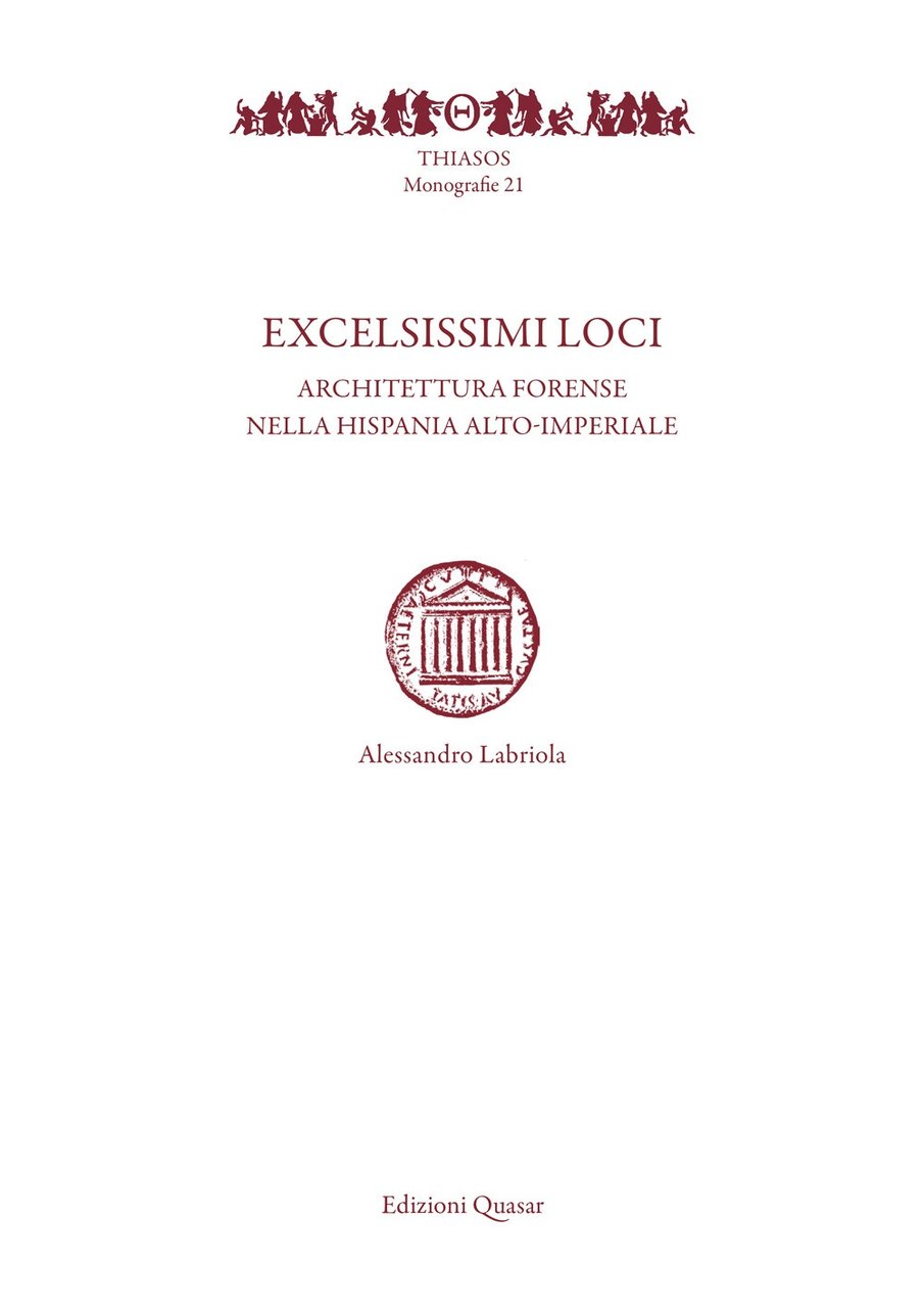 Excelsissimi loci. Architettura forense nella Hispania alto-imperiale