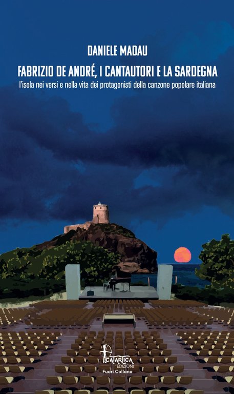 Fabrizio de André, i cantautori e la Sardegna. L’isola nei versi e nella vita dei protagonisti della canzone popolare italiana, Sassari, Catartica Edizioni, 2022