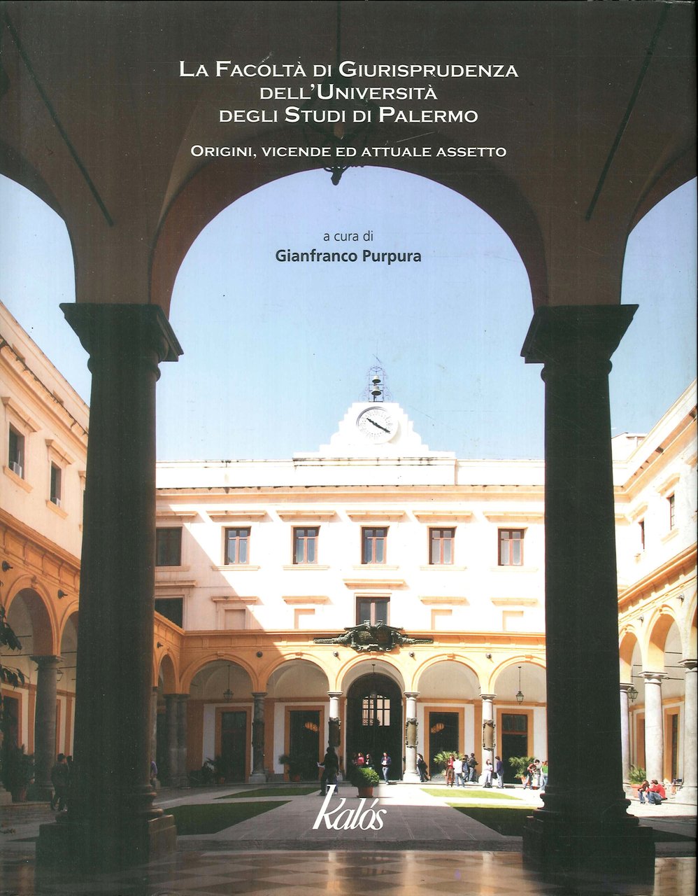 Facoltà di giurisprudenza dell'Università degli Studi di Palermo. Origini, vicende …