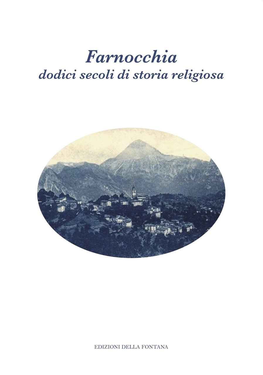 Farnocchia: dodici secoli di storia religiosa, Viareggio, Edizioni della Fontana, …