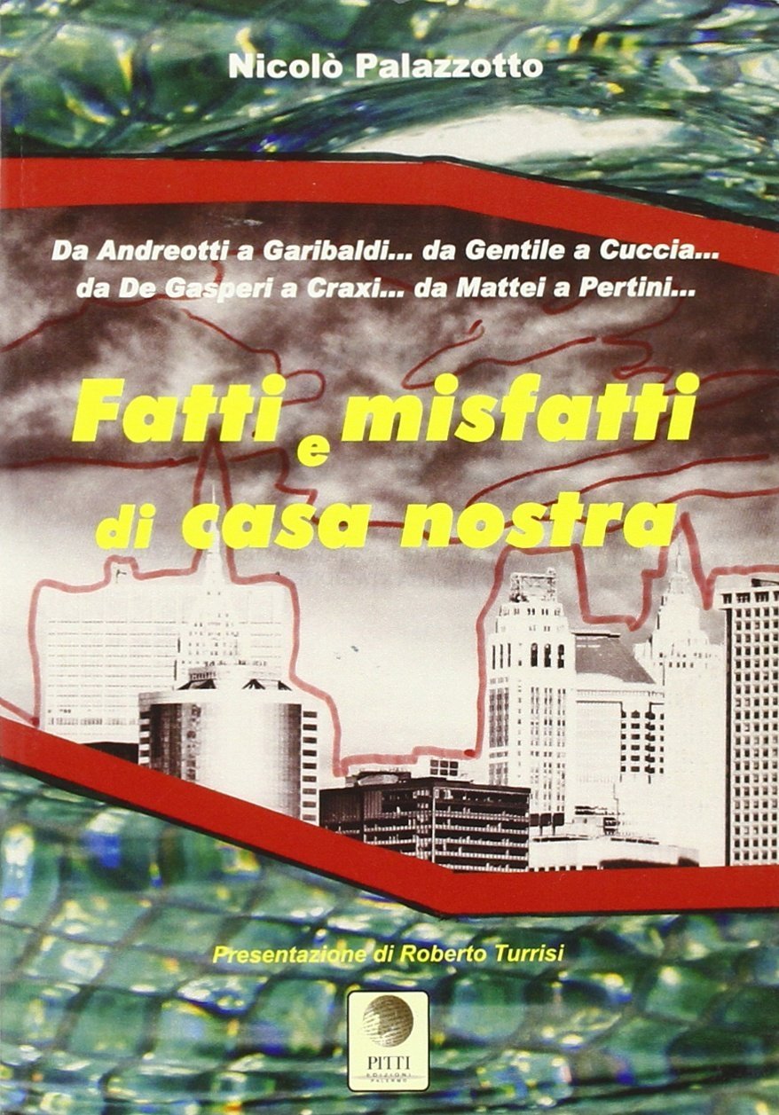 Fatti e misfatti di casa nostra. Da Andreotti a Garibaldi... …