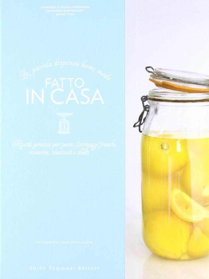 Fatto in casa. Ricette autentiche per pane, formaggi freschi, conserve, … | Immagine principale