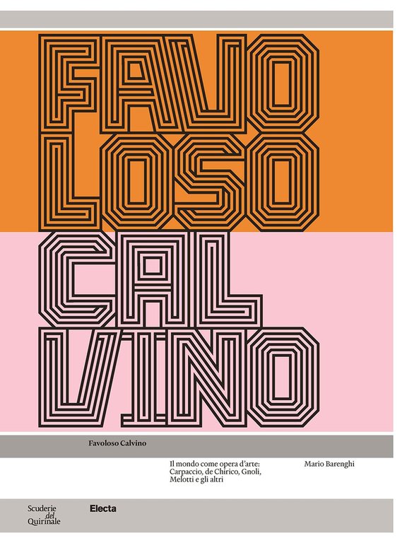 Favoloso Calvino. Il mondo come opera d'arte: Carpaccio, de Chirico, Gnoli, Melotti e gli altri
