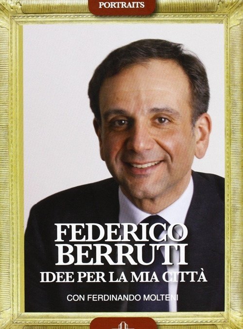 Federico Berruti. Idee per la Mia Città, Genova, De Ferrari …
