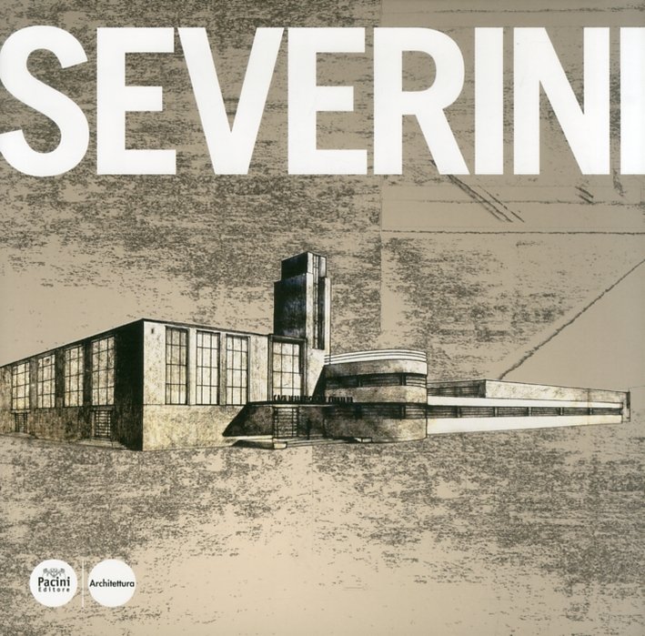 Federigo Severini. Opere e progetti, Ospedaletto, Pacini Editore, 2011