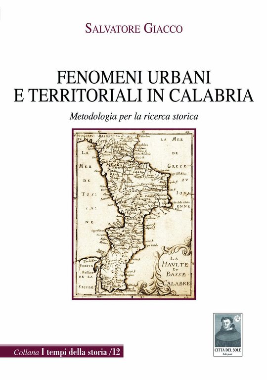 Fenomeni urbani e territoriali in Calabria. Metodologia per la ricerca storica, Reggio Calabria, Edizioni Città del Sole, 2010