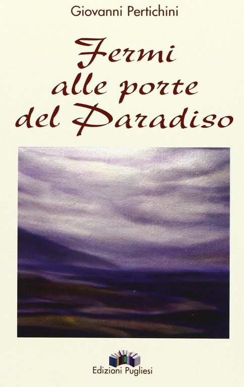 Fermi alle porte del paradiso, Martina Franca, Edizioni Pugliesi, 2004