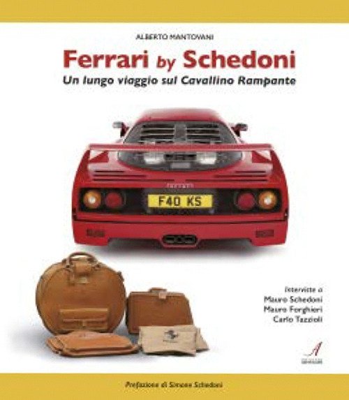 Ferrari by Schedoni. Un lungo viaggio sul Cavallino Rampante.