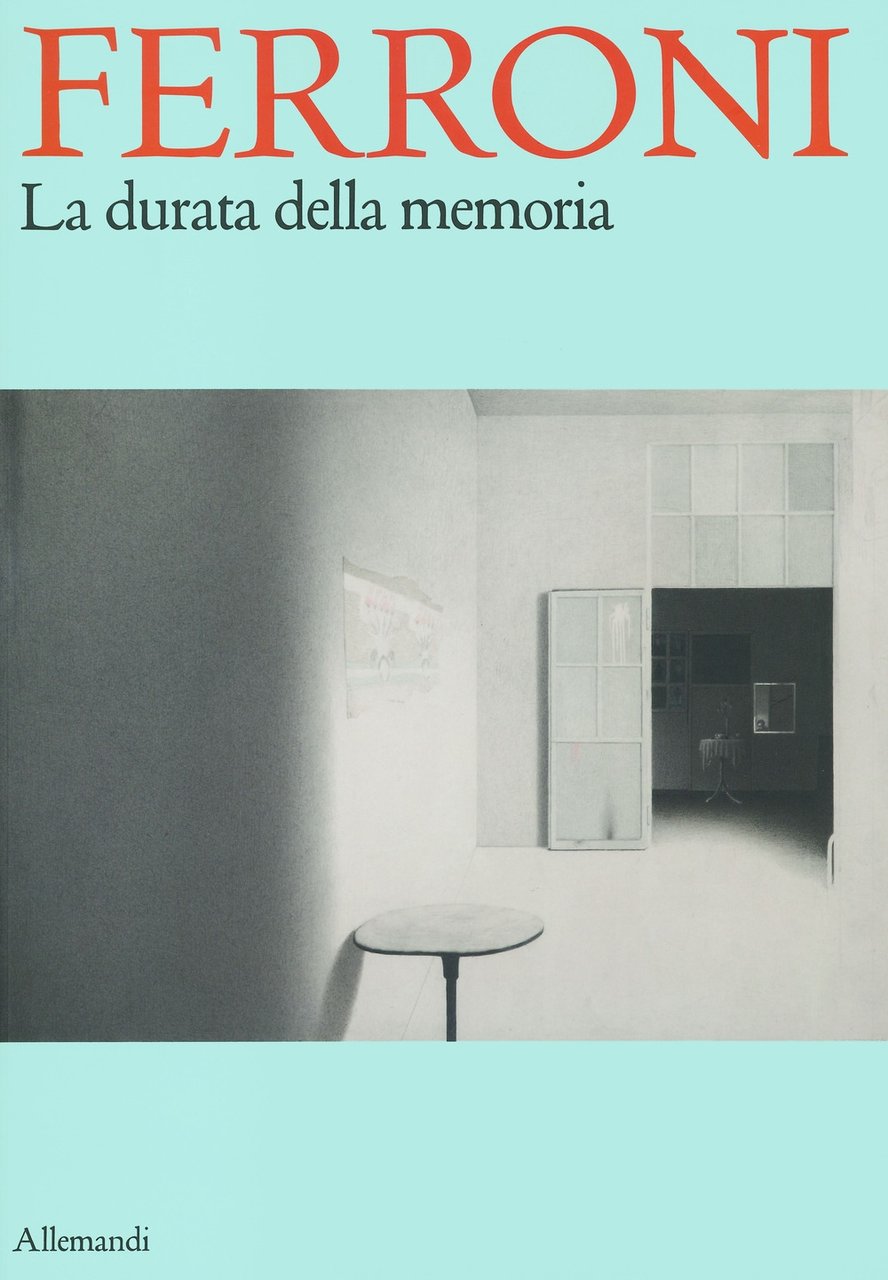Ferroni. La Durata della Memoria, Torino, Umberto Allemandi, 2021