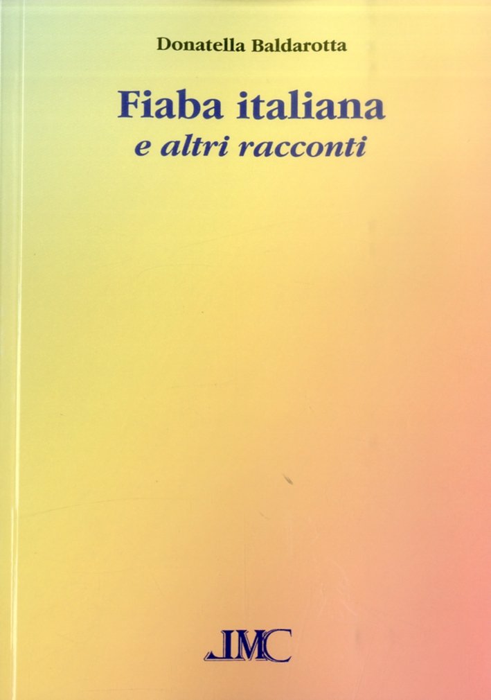 Fiaba italiana e altri racconti, Pistoia, La Mia Creazione, 2013