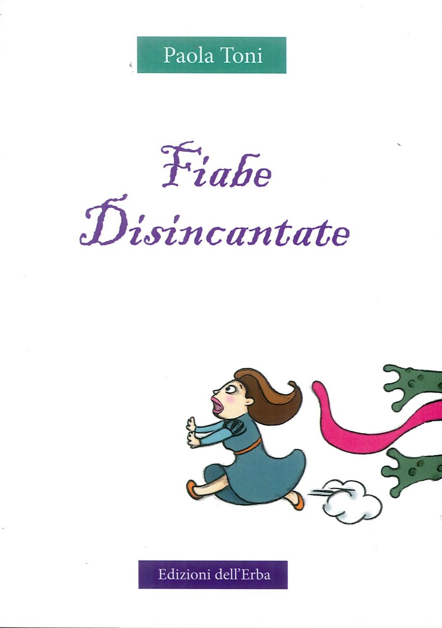 Fiabe disincantate, Fucecchio, Edizioni dell'Erba, 2017