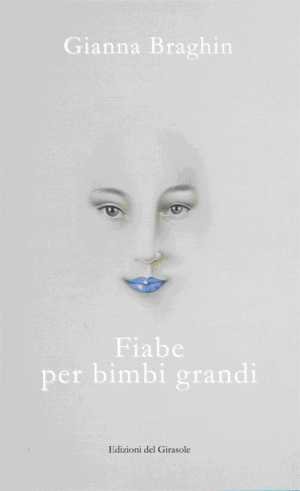 Fiabe per bimbi grandi, Ravenna, Edizioni del Girasole, 2011
