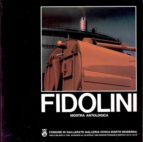 Fidolini. Mostra antologica, Gallarate, Civica Galleria di Arte Moderna di Gallarate, 1986