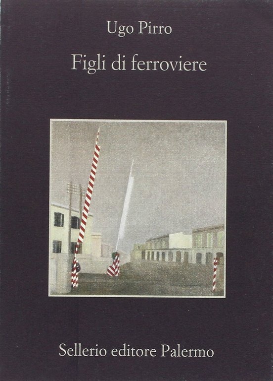 Figli di ferroviere, Palermo, Sellerio, 1999