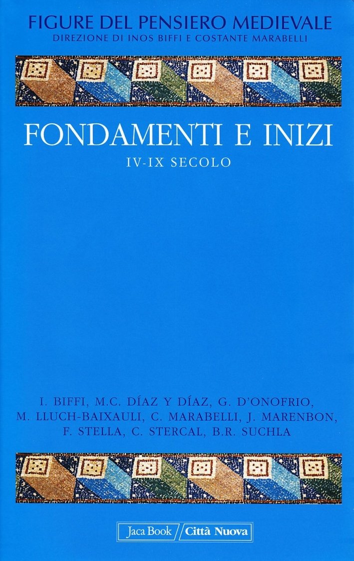 Figure del pensiero medievale. Vol. 1: Fondamenti e inizi IV-IX …