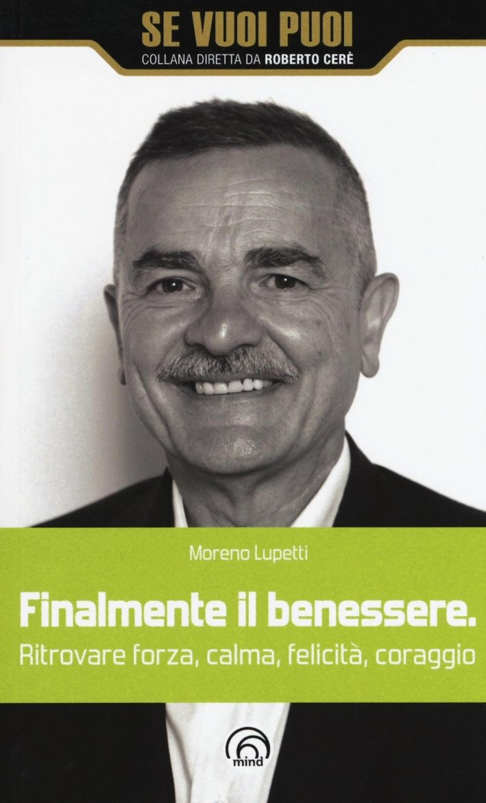 Finalmente il benessere. Ritrovare forza, calma, felicità, coraggio, Milano, Mind …