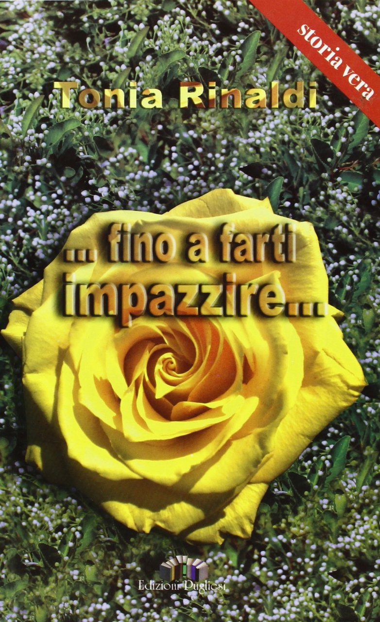 ... Fino a farti impazzire..., Martina Franca, Edizioni Pugliesi, 2007
