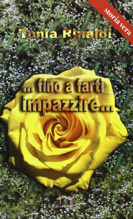 ... Fino a farti impazzire..., Martina Franca, Edizioni Pugliesi, 2007