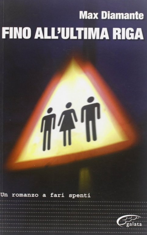 Fino all'ultima riga. Un romanzo a fari spenti, Genova, Galata, 2008