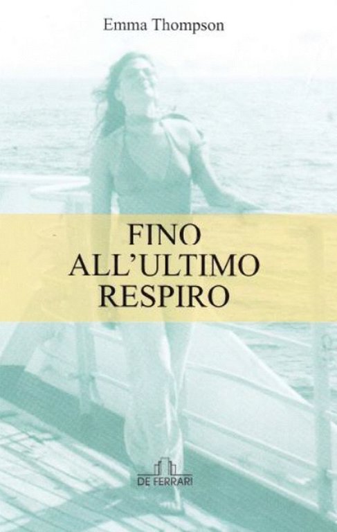 Fino all'ultimo respiro, Genova, De Ferrari Editore, 2017