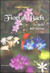 Fiori di Bach. Le stelle dell'aurora, Palermo, Nuova IPSA, 2005