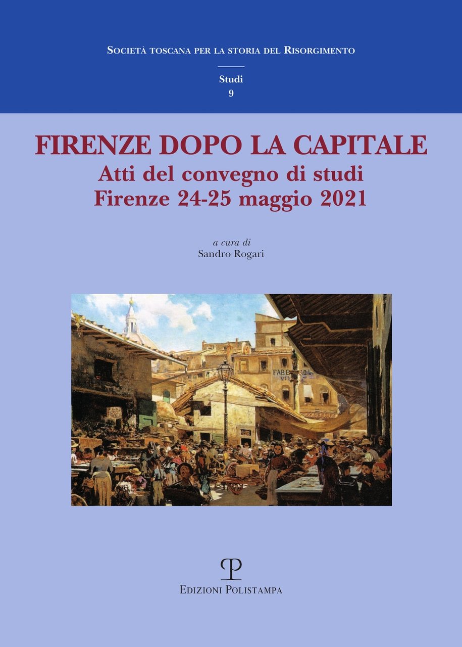 Firenze dopo la capitale. Atti del Convegno di studi. Firenze, … | Immagine principale