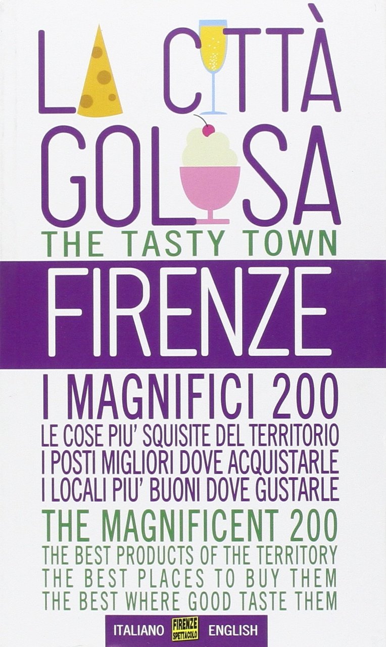 Firenze la città golosa. I magnifici 200. Le cose più …