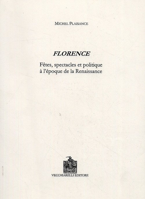 Florence. Fêtes, spectacles et politique à l'époque de la Renaissance | Immagine principale