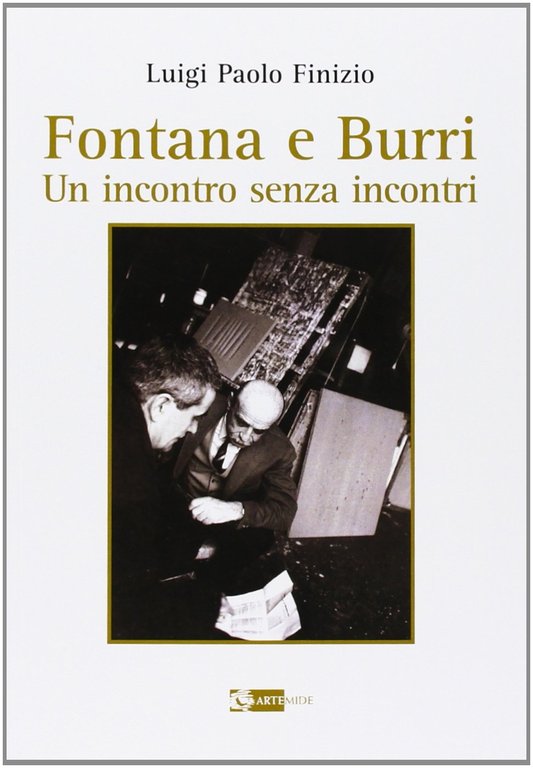 Fontana e Burri. Un Incontro Senza Incontri