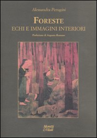 Foreste, echi e immagini interiori, Bergamo, Moretti & Vitali, 2010
