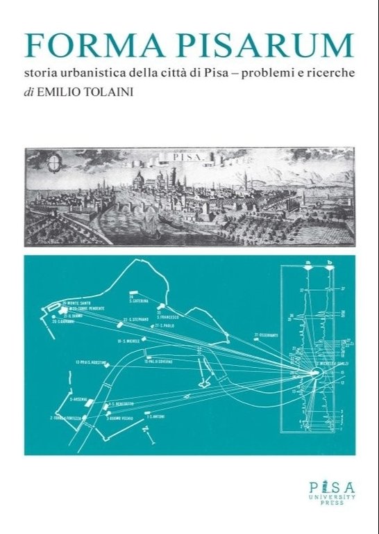 Forma Pisarum. Problemi e ricerche per una storia urbanistica della città di Pisa