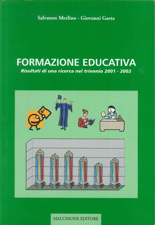 Formazione educativa. Risultati di una ricerca nel triennio 2001-2003, Varese, Macchione Editore, 2005