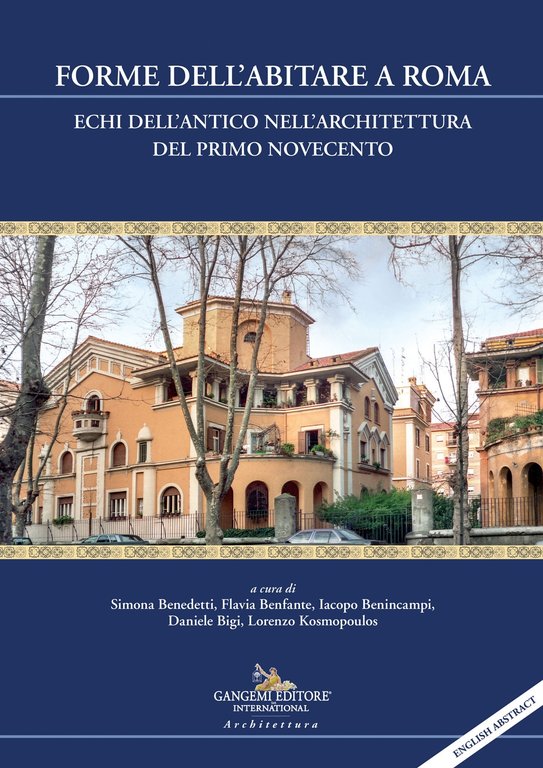 Forme dell'abitare a Roma. Echi dell'antico nell'architettura del primo Novecento, Roma, Gangemi Editore, 2023