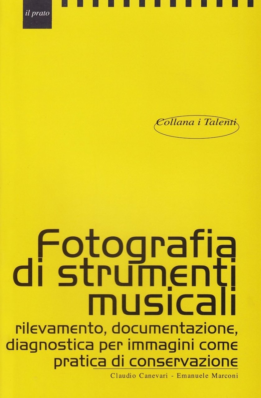 Fotografare Strumenti Musicali. Rilevamento, Documentazione, Diagnostica per Immagini Come Pratica …