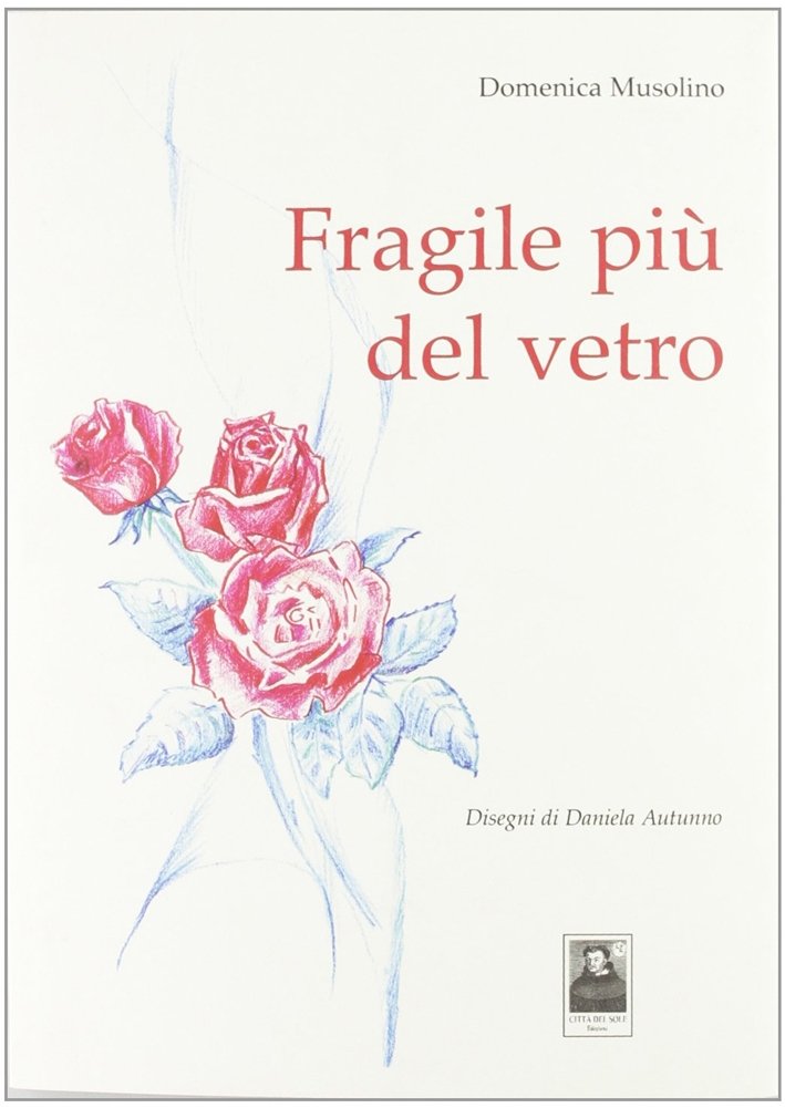 Fragile più del vetro, Reggio Calabria, Edizioni Città del Sole, …