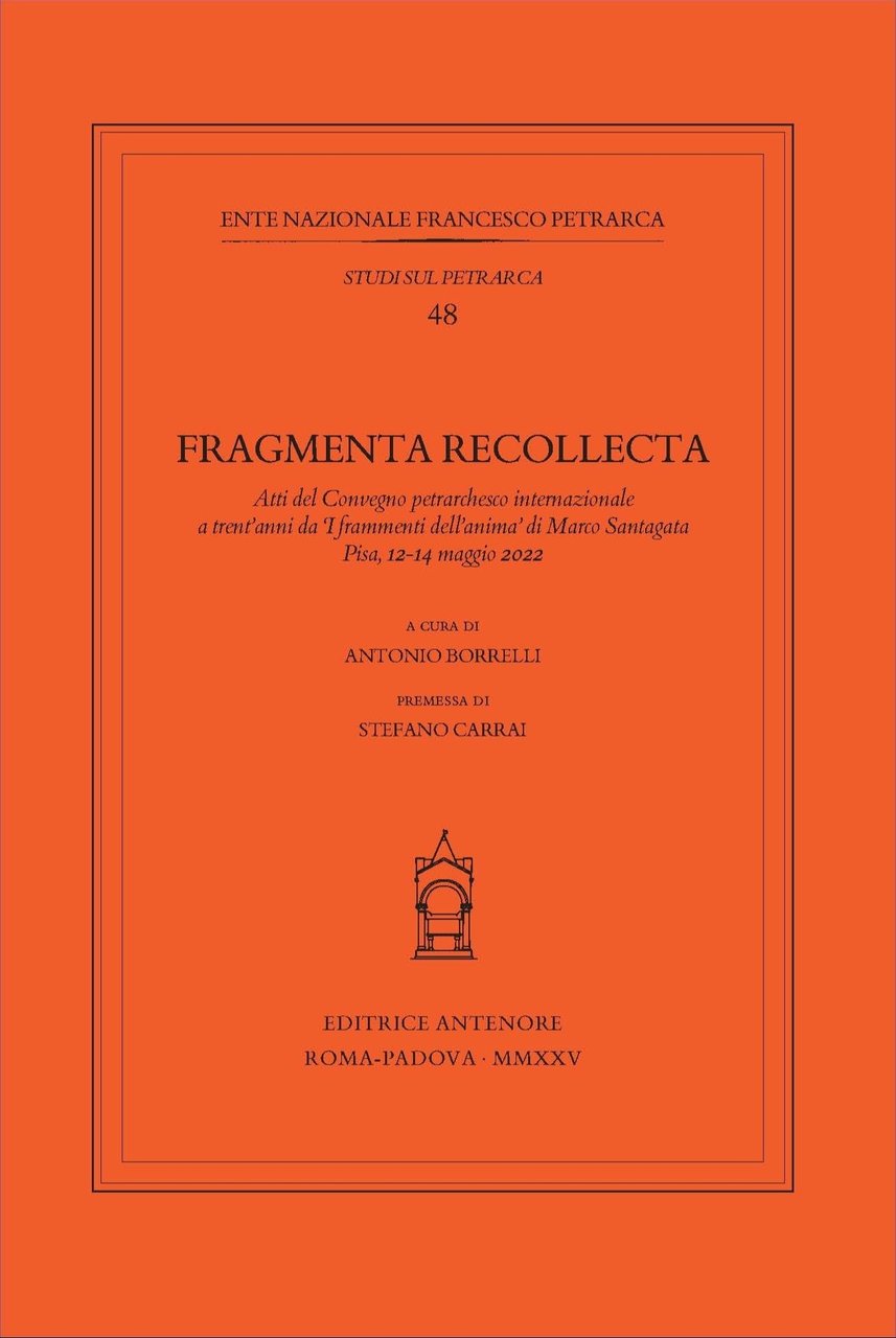 Fragmenta recollecta. Atti del Convegno petrarchesco internazionale (Pisa, 12-14 maggio …