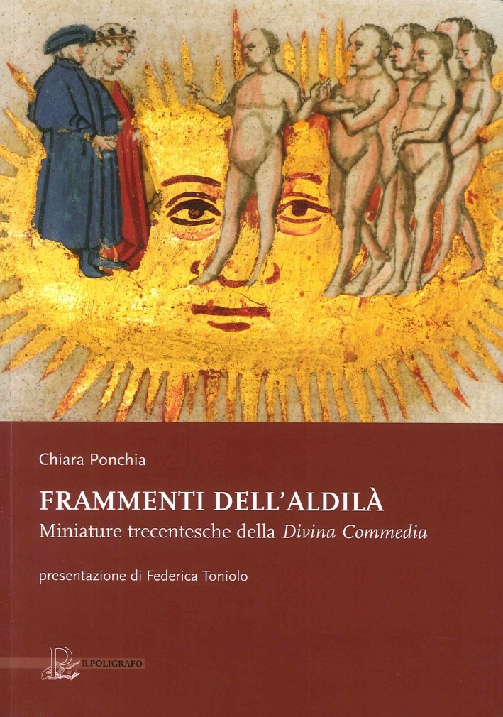 Frammenti dell'aldilà. Miniature trecentesche della Divina Commedia, Padova, Il Poligrafo, …