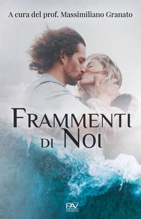 Frammenti di noi, Pomezia, Pav Edizioni, 2020