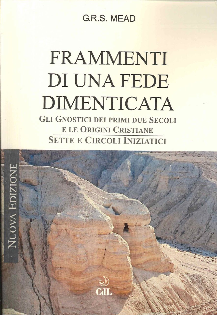 Frammenti di una fede dimenticata. Gli Gnostici dei primi due …