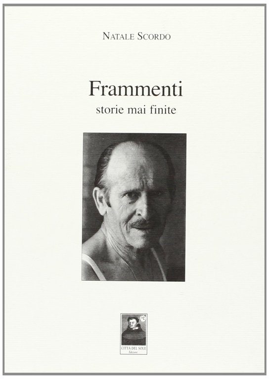 Frammenti. Storie mai finite, Reggio Calabria, Edizioni Città del Sole, 2007