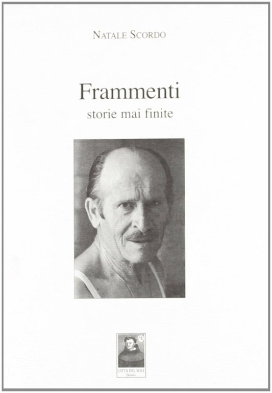 Frammenti. Storie mai finite, Reggio Calabria, Edizioni Città del Sole, 2008