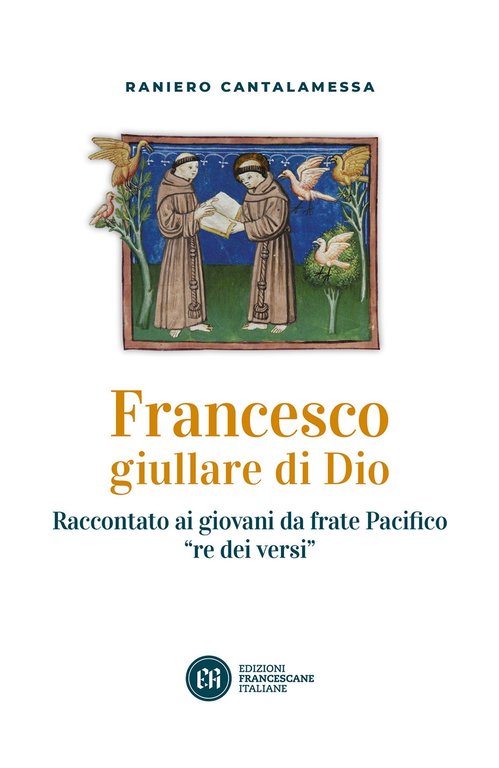 Francesco giullare di Dio. Raccontato ai giovani da frate Pacifico …