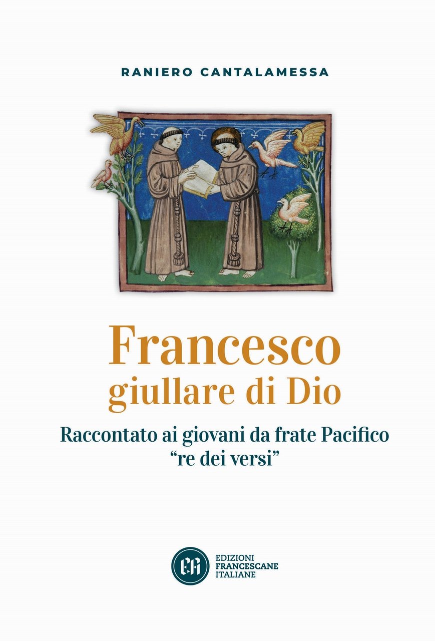 Francesco giullare di Dio. Raccontato ai giovani da frate Pacifico …