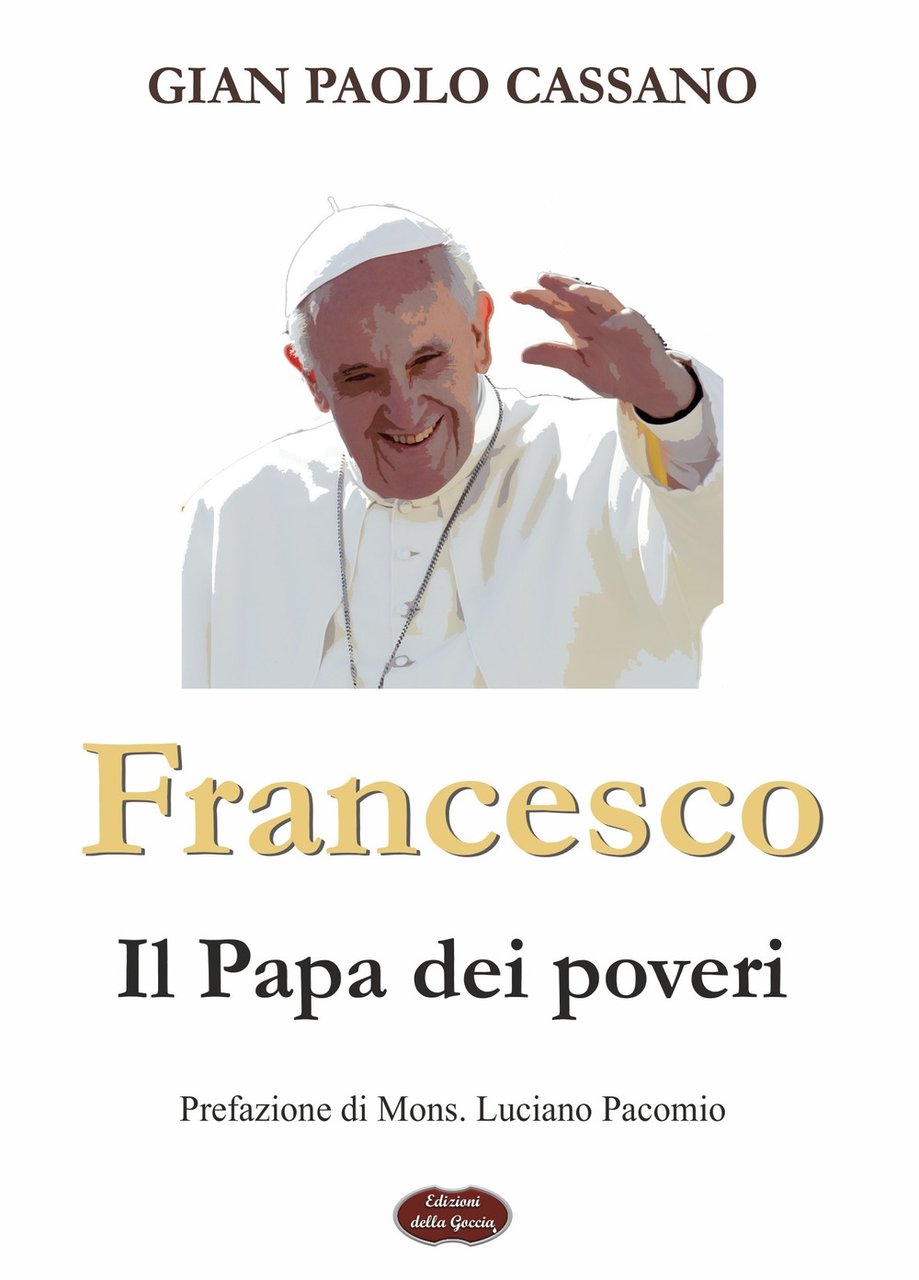 Francesco. Il papa dei poveri, Casale Monferrato, Edizioni della Goccia, … | Immagine principale
