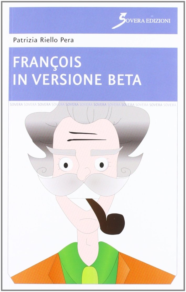 François in versione beta, Roma, Sovera Edizioni, 2012