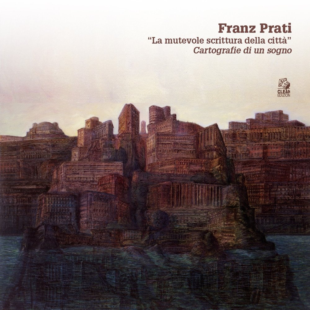 Franz Prati. La mutevole scrittura della città