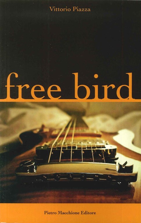 Free Bird, Varese, Macchione Editore, 2015