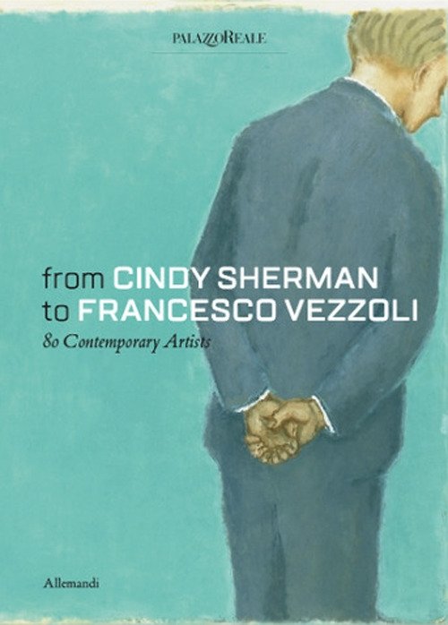 From Cindy Sherman to Francesco Vezzoli. 80 Contemporary Artists | Immagine Gallery 2