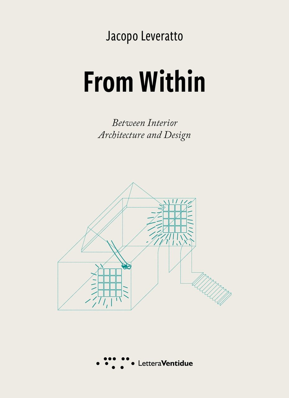 From Within. Between Interior. Architecture and Design., Siracusa, LetteraVentidue Edizioni, …